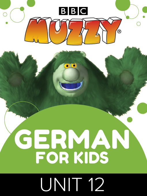BBC's Muzzy German for Kids, Unit 12 Toronto Public Library OverDrive